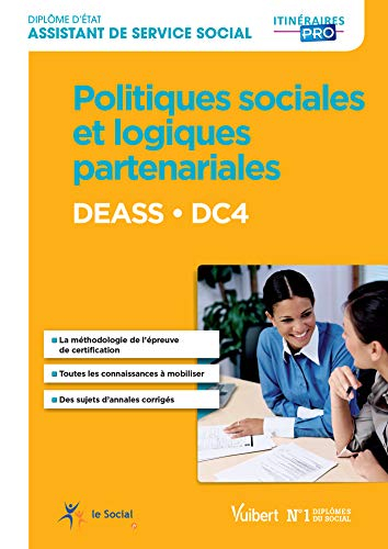 Politiques sociales et logiques partenariales DC 4 : DEASS, diplôme d'Etat d'assistant de service so