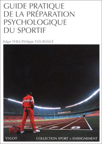 Guide pratique de la préparation psychologique du sportif
