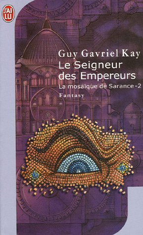 La mosaïque de Sarance. Vol. 2. Le seigneur des Empereurs