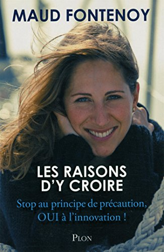 Les raisons d'y croire : stop au principe de précaution, oui à l'innovation !