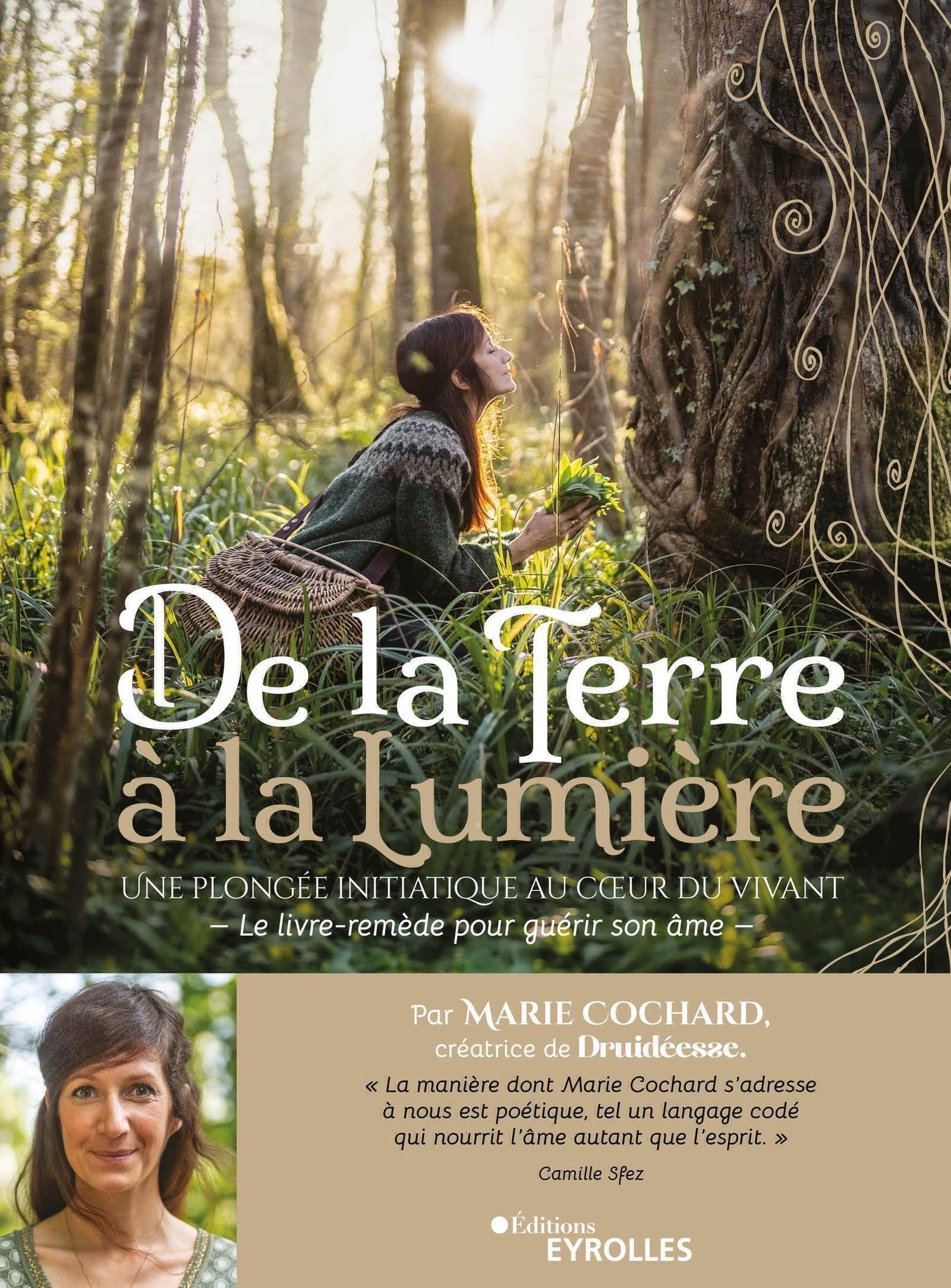 De la Terre à la lumière : une plongée initiatique au coeur du vivant : le livre-remède pour guérir 