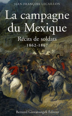 La campagne du Mexique : récits de soldats : 1862-1867