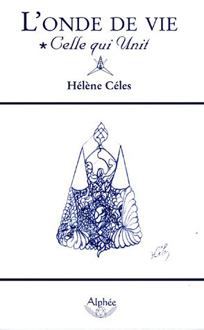 L'onde de vie. Vol. 1. Celle qui unit