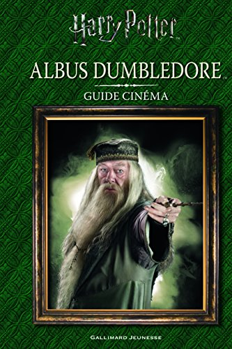 Harry Potter : Albus Dumbledore : guide cinéma