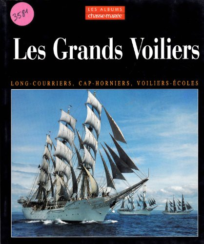 les grands voiliers. des derniers long-courriers aux voiliers-écoles d'aujourd'hui