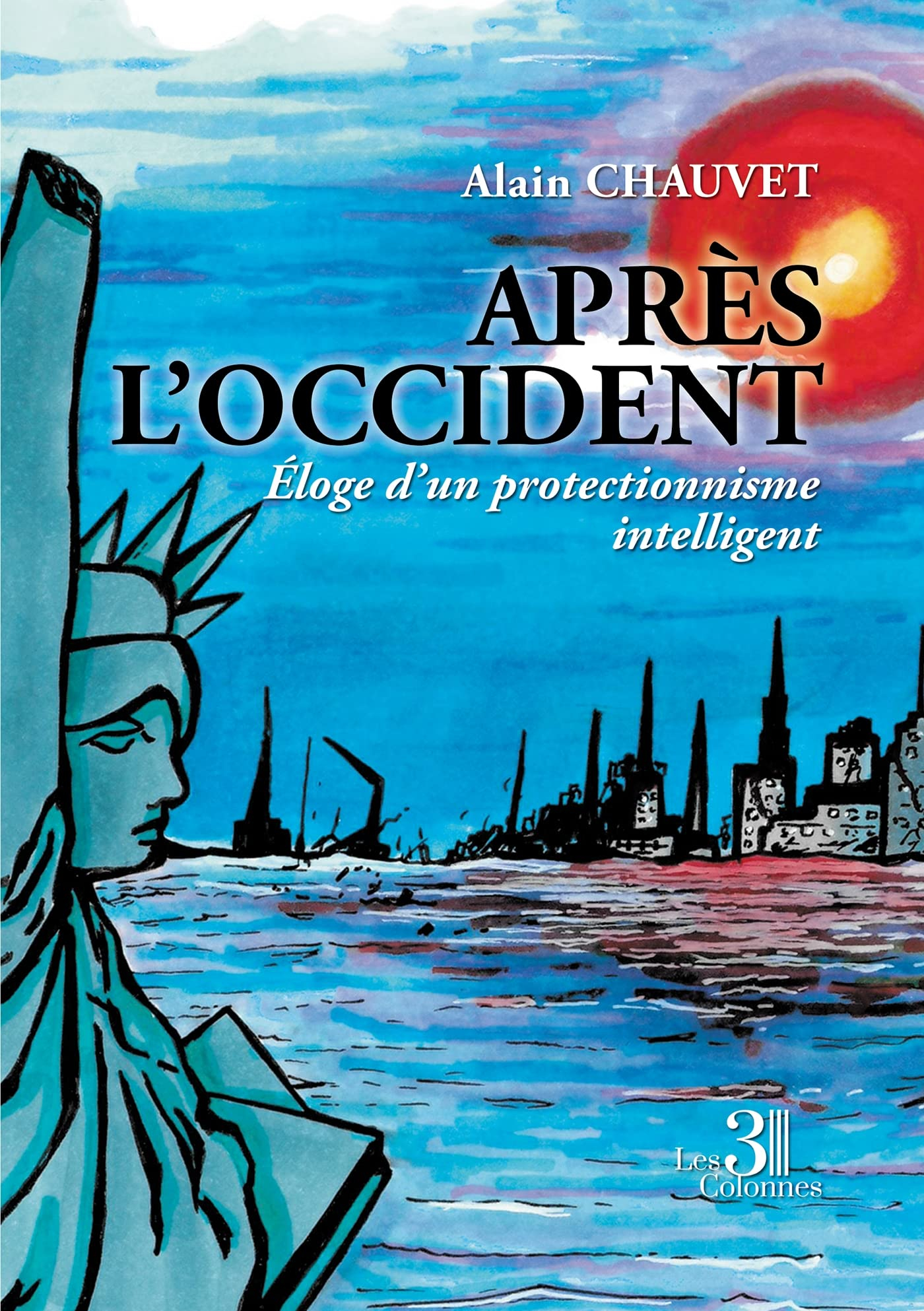 Après l'Occident : Eloge d'un protectionnisme intelligent