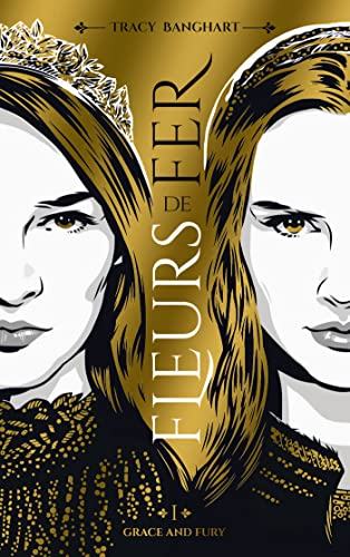Grace and fury. Vol. 1. Fleurs de fer