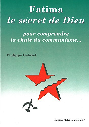 Fatima... le secret de Dieu : pour comprendre la chute du communisme