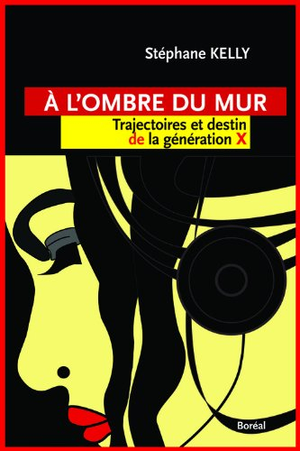 À l'ombre du mur : trajectoires et destin de la génération X