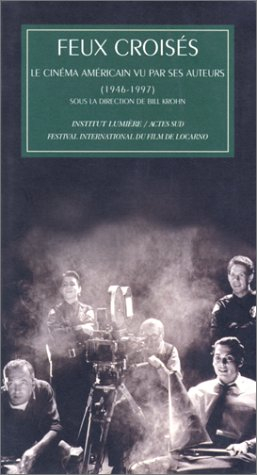 Feux croisés : le cinéma américain vu par ses auteurs (1946-1997)