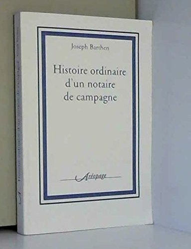 Histoire ordinaire d'un notaire de campagne