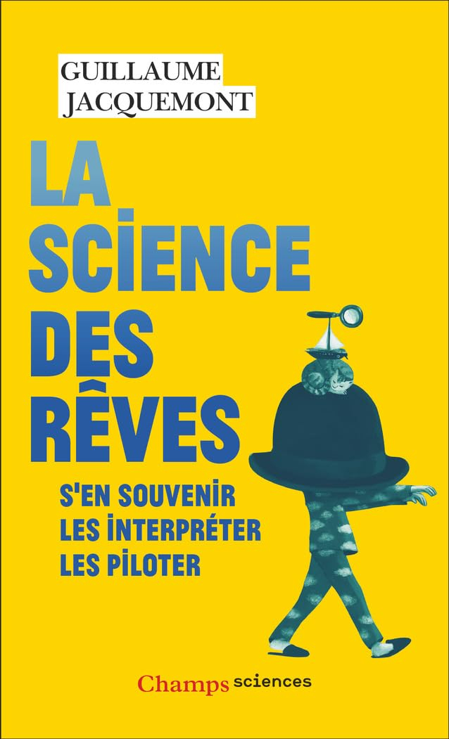 La science des rêves : s'en souvenir, les interpréter, les piloter