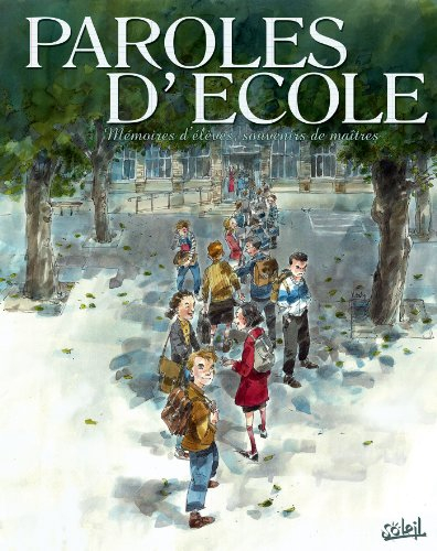 Paroles d'école : mémoires d'élèves, souvenirs de maîtres