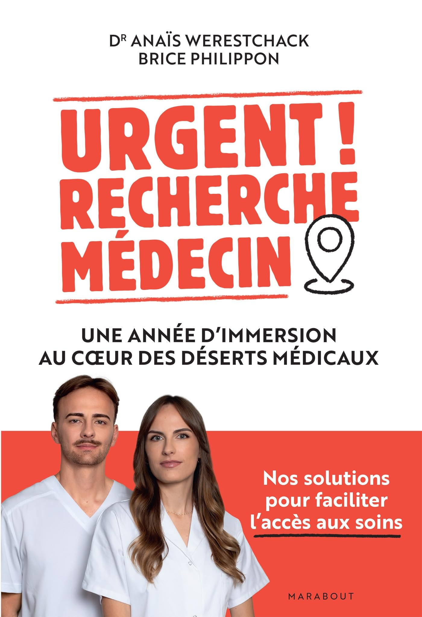 Urgent ! Recherche médecin : une année d'immersion au coeur des déserts médicaux : nos solutions pou