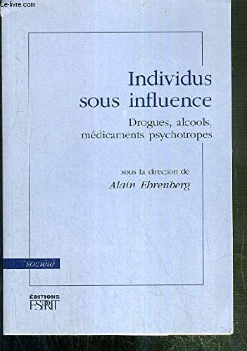 Individus sous influence : drogues, alcools, médicaments psychotropes