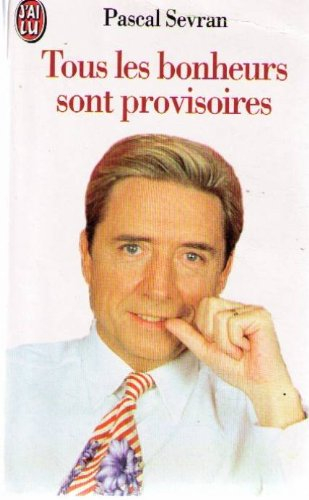 Tous les bonheurs sont provisoires
