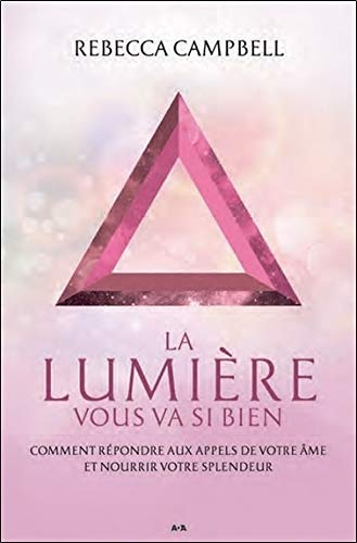 La lumière vous va si bien : comment répondre aux appels de votre âme et nourrir votre splendeur