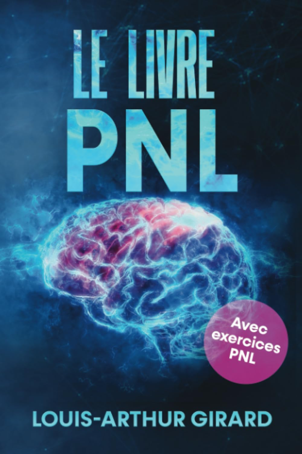 Le livre pnl: Le grand livre sur le développement personnel, le comportement humain, le intelligence