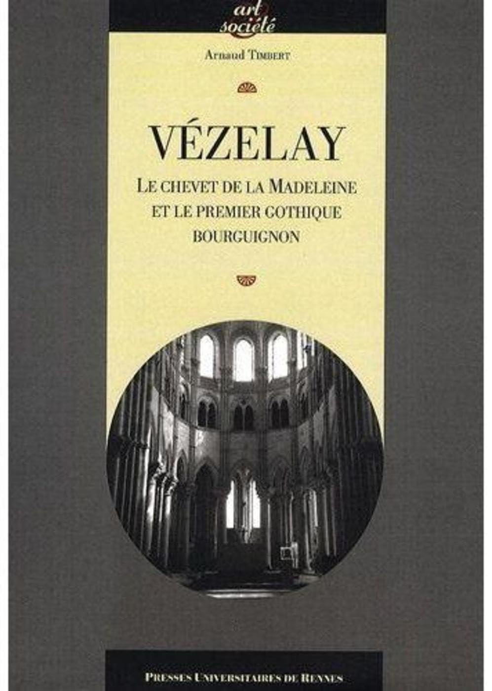 Vézelay : le chevet de la Madeleine et le premier gothique bourguignon