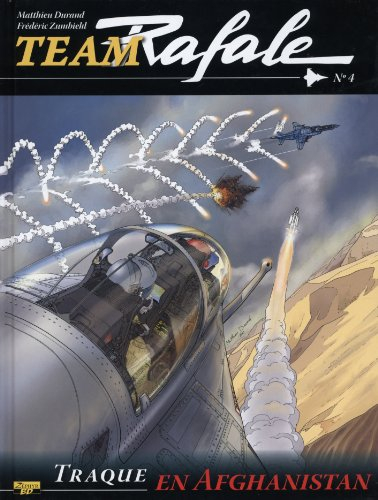 Team Rafale. Vol. 4. Traque en Afghanistan