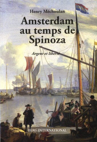 Amsterdam au temps de Spinoza : argent et liberté