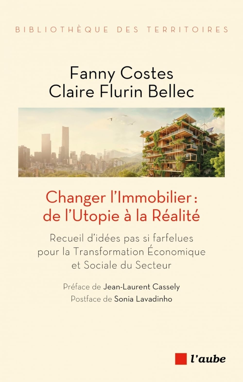 Changer l'immobilier : de l'utopie à la réalité : recueil d'idées pas si farfelues pour la transform