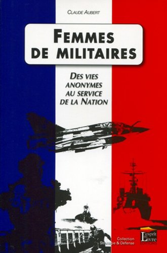 Femmes de militaires : des vies anonymes au service de la nation