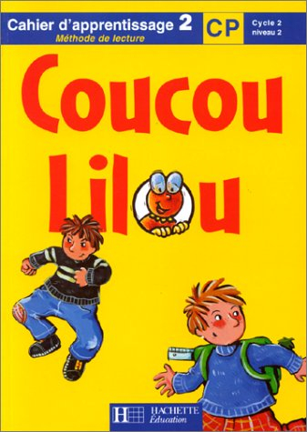 Coucou Lilou, méthode de lecture, CP cycle 2 niveau 2 : cahier d'apprentissage 2