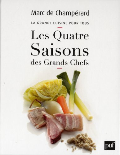 La grande cuisine pour tous. Les quatre saisons des grands chefs