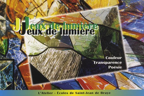 Jeux de lumière : couleur, transparence, poésie