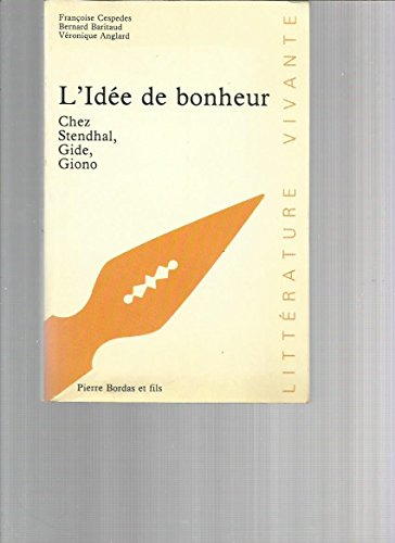 L'Idée de bonheur : chez Stendhal, Gide, Giono