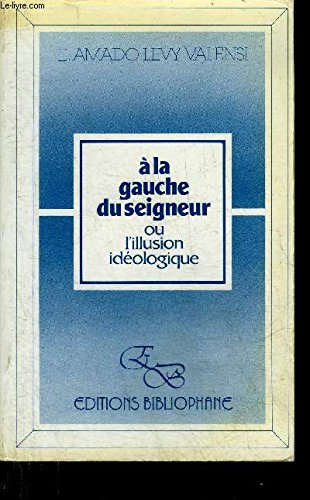 A la gauche du Seigneur ou l'Illusion idéologique