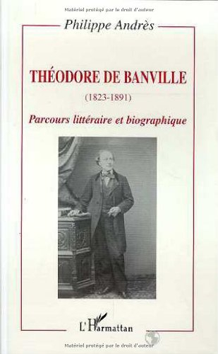 Théodore de Banville (1823-1891) : parcours littéraire et biographique