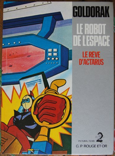goldorak le robot de l espace le reve d actarus
