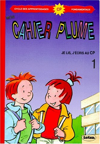 Mon cahier Plume CP : je lis, j'écris