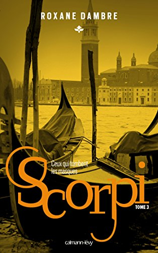 Scorpi. Vol. 3. Ceux qui tombent les masques