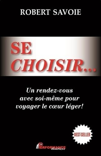 Se choisir... : un rendez-vous avec soi-même pour voyager le coeur léger !