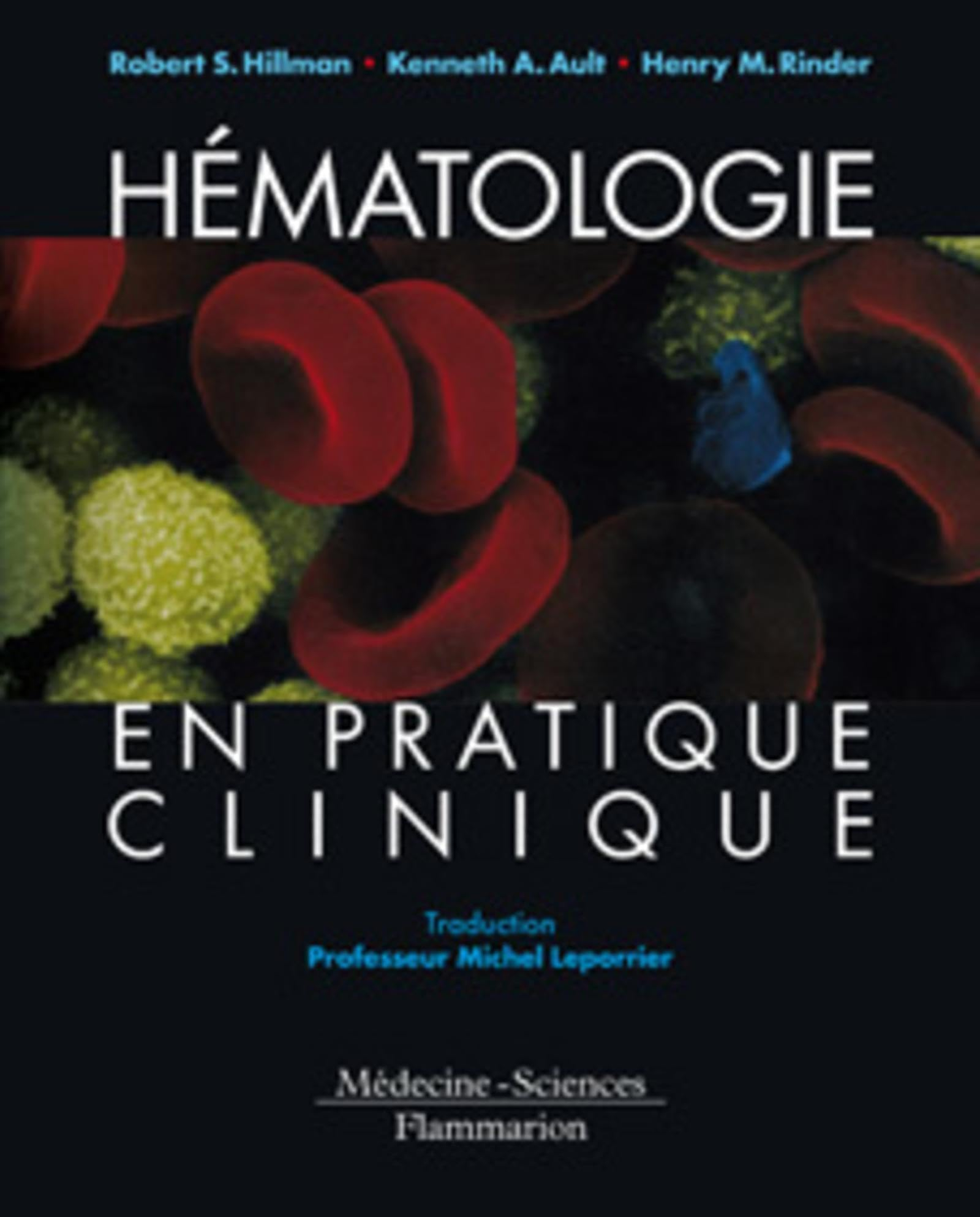 Hématologie en pratique clinique : guide de diagnostic et de traitement