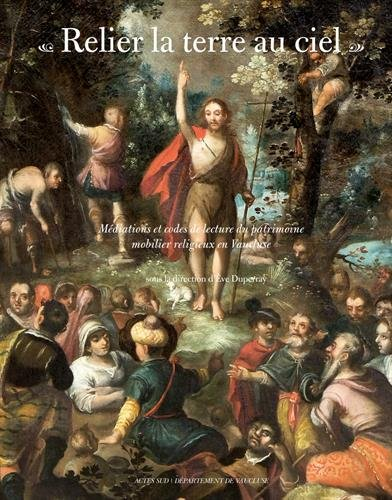 Relier la terre au ciel : médiations et codes de lecture du patrimoine mobilier religieux en Vauclus