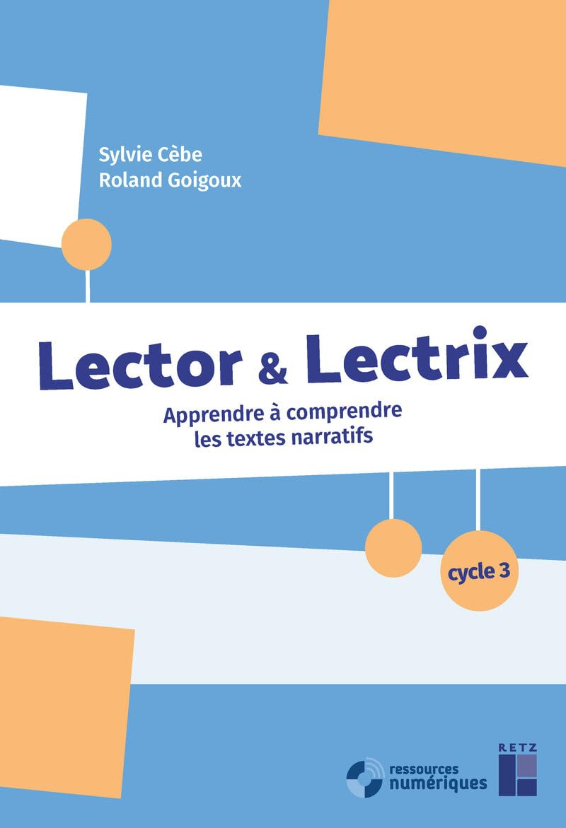 Lector & lectrix, cycle 3 : apprendre à comprendre les textes narratifs