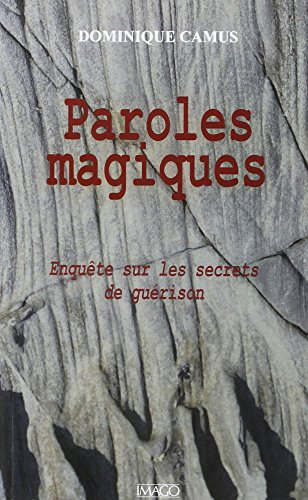 Paroles magiques : enquête sur les secrets de guérison