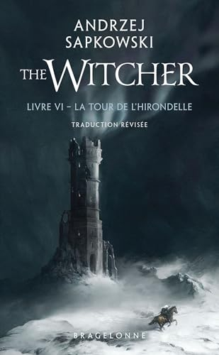 Le sorceleur. Vol. 6. La tour de l'hirondelle. The witcher. Vol. 6. La tour de l'hirondelle