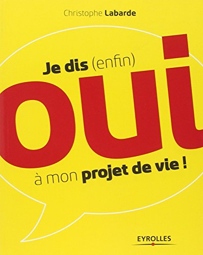 Je dis (enfin) oui à mon projet de vie !