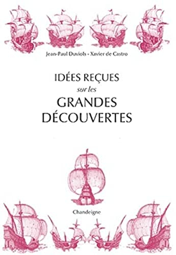 Idées reçues sur les grandes découvertes : XVe-XVIe siècles