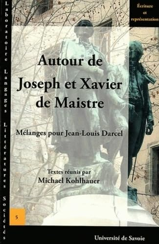 Autour de Joseph et Xavier de Maistre : mélanges pour Jean-Louis Darcel