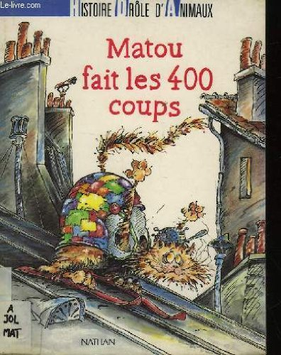 Matou fait les 400 coups : histoire drôle d'animaux