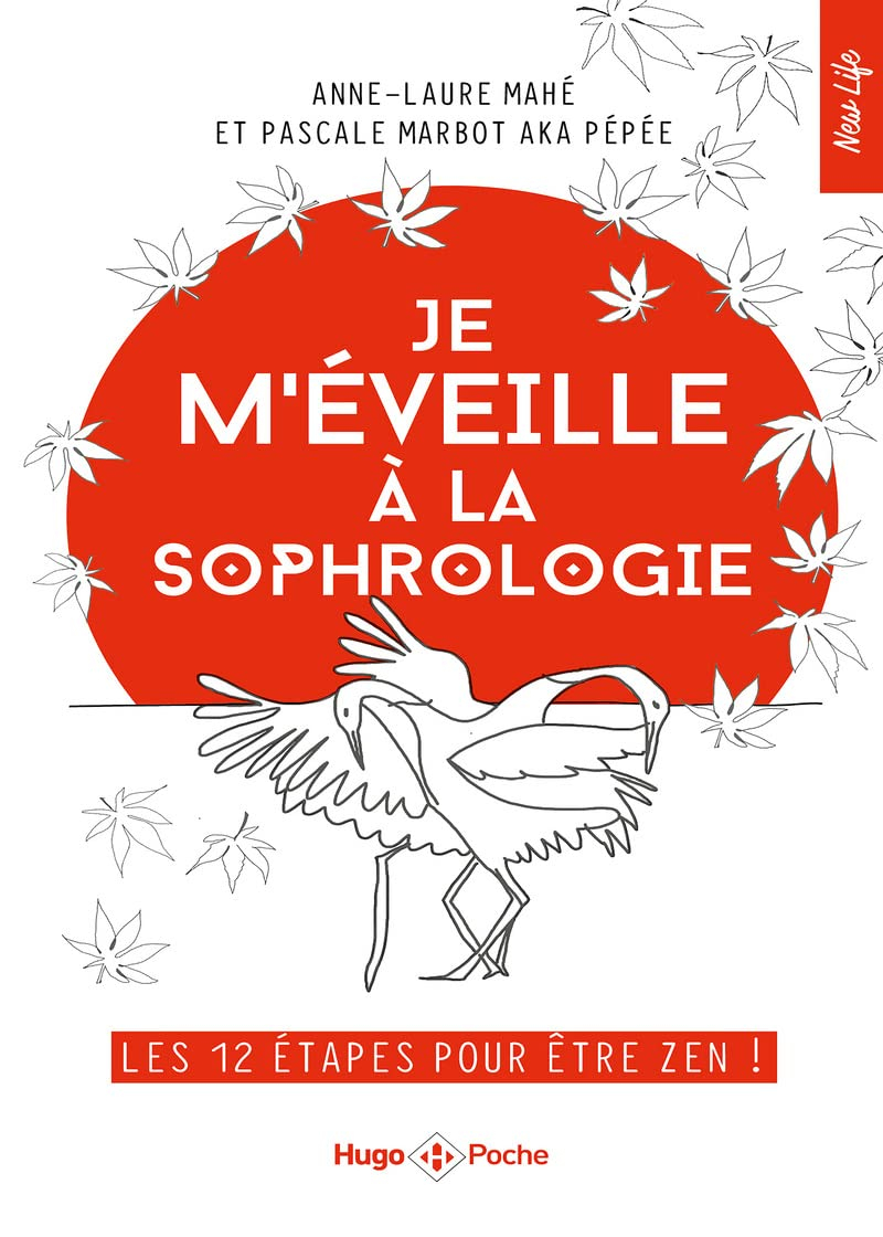Je m'éveille à la sophrologie : les 12 étapes pour être zen !