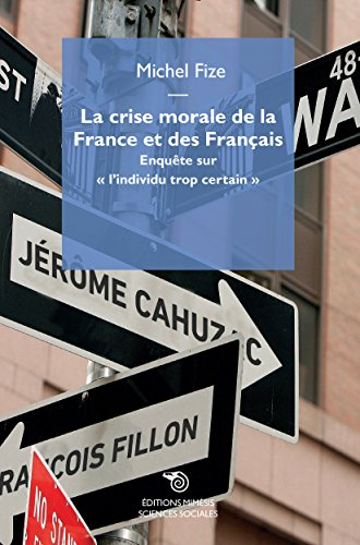 La crise morale de la France et des Français : enquête sur l'individu trop certain