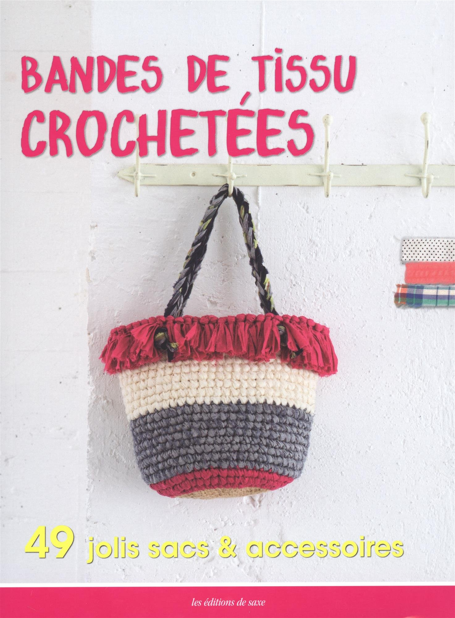 Bandes de tissus crochetées : 49 jolis sacs et accessoires