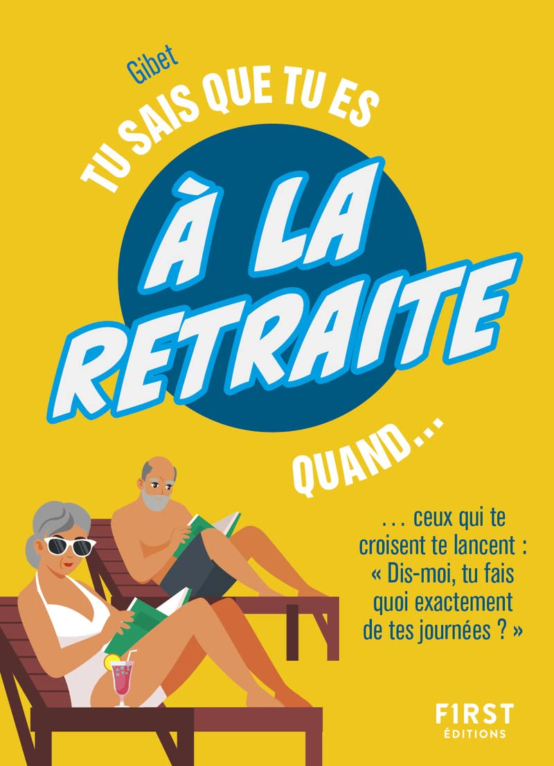 Tu sais que tu es à la retraite quand... ceux qui te croisent te lancent Dis-moi, tu fais quoi exact